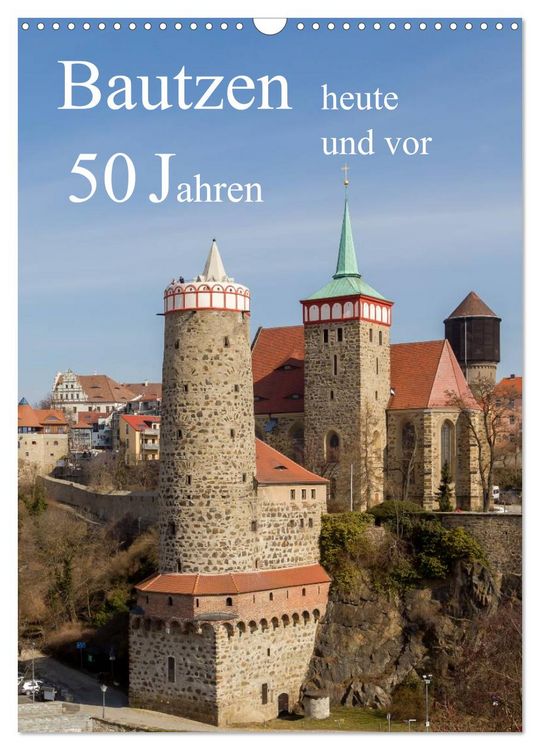 Produktbild: Bautzen vor 50 Jahren und heute (Wandkalender 2026 DIN A3 hoch), CALVENDO Monatskalender