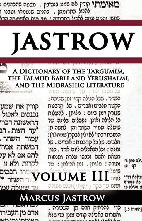 Produktbild: A Dictionary of the Targumim, the Talmud Babli and Yerushalmi, and the Midrashic Literature, Volume III