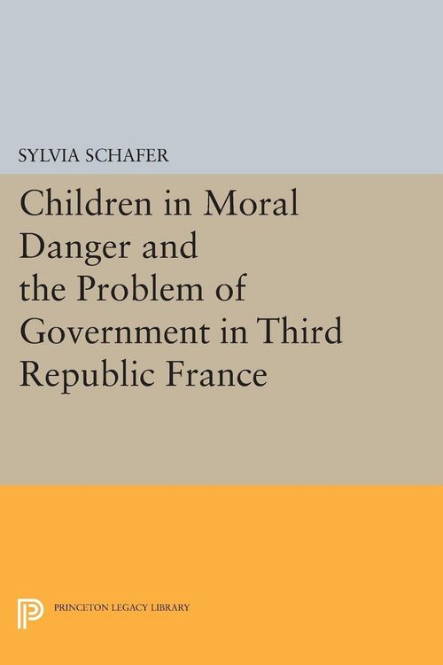 Produktbild: Children in Moral Danger and the Problem of Government in Third Republic France