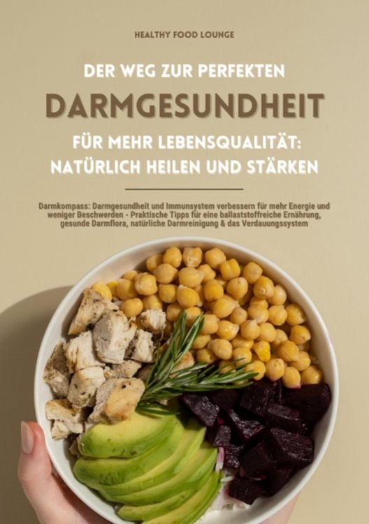 Produktbild: Der Weg zur perfekten Darmgesundheit f&uuml;r mehr Lebensqualit&auml;t: Nat&uuml;rlich heilen und st&auml;rken (Darmkompass: Darmgesundheit und Immunsystem verbessern f&uuml;r