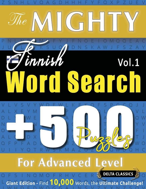 Produktbild: THE MIGHTY FINNISH WORD SEARCH - 500 PUZZLES FOR ADVANCED LEVEL - DELTA CLASSICS - GIANT EDITION - FIND 10,000 WORDS, THE ULTIMATE CHALLENGE!