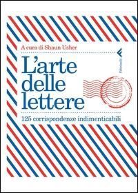 Produktbild: L' arte delle lettere. 125 corrispondenze indimenticabili