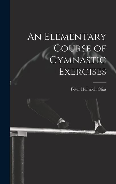 Produktbild: An Elementary Course of Gymnastic Exercises