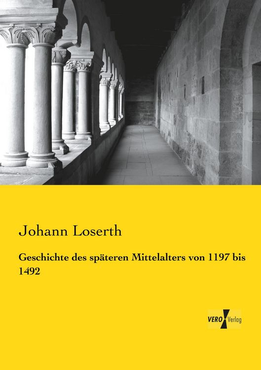 Produktbild: Geschichte des sp&auml;teren Mittelalters von 1197 bis 1492