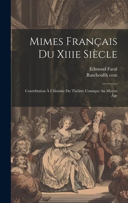 Produktbild: Mimes Fran&ccedil;ais Du Xiiie Si&egrave;cle; Contribution &Agrave; L'histoire Du Th&eacute;&acirc;tre Comique Au Moyen &Acirc;ge
