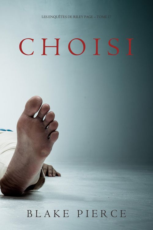 Produktbild: Choisi (Les Enqu&ecirc;tes de Riley Page - Tome 17)