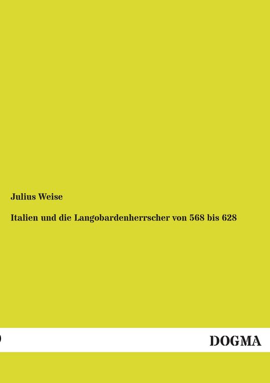 Produktbild: Weise, J: Italien und die Langobardenherrscher von 568 bis 6