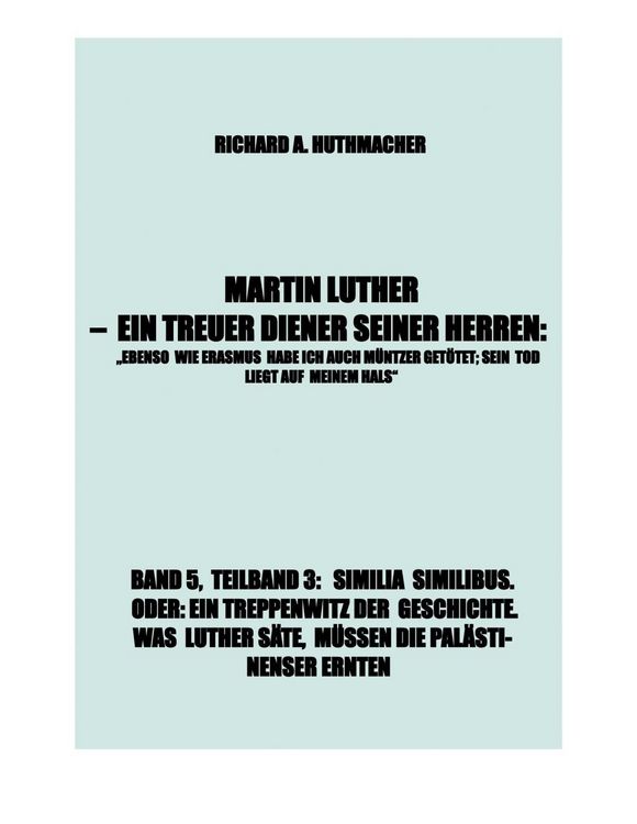 Produktbild: Martin Luther - Similia Similibus. Oder: ein Treppenwitz der Geschichte. was Luther S&auml;te, M&uuml;ssen die Pal&auml;stinenser Ernten