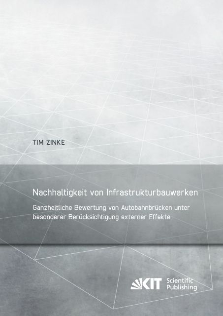Produktbild: Nachhaltigkeit von Infrastrukturbauwerken &ndash; Ganzheitliche Bewertung von Autobahnbr&uuml;cken unter besonderer Ber&uuml;cksichtigung externer Effekte