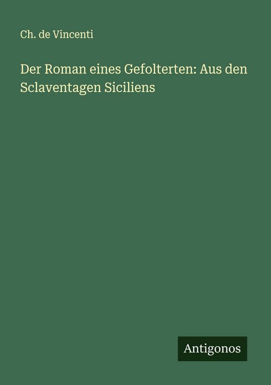 Produktbild: Der Roman eines Gefolterten: Aus den Sclaventagen Siciliens