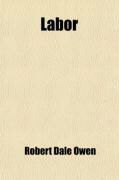 Produktbild: Labor; Its History and Its Prospects. an Address Delivered Before the Young Men's Mercantile Library Association of Cincinnati