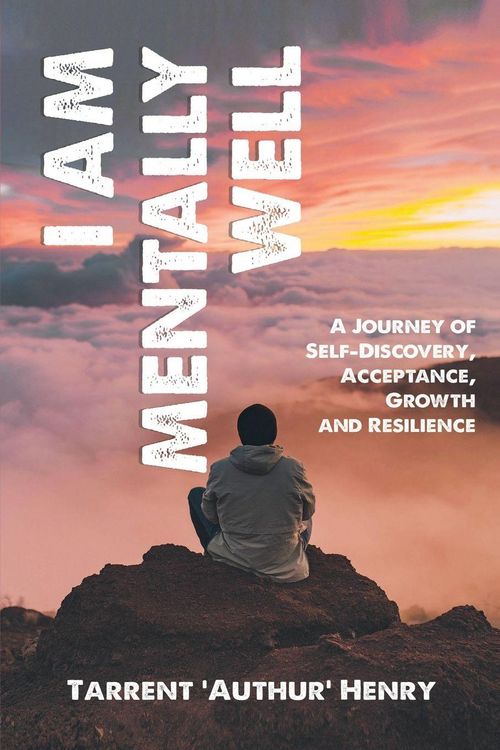 Produktbild: I AM MENTALLY WELL - A JOURNEY OF SELF-DISCOVERY, ACCEPTANCE, GROWTH AND RESILIENCE