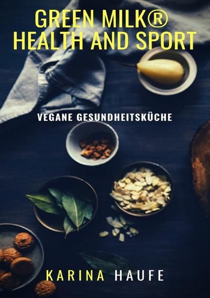 Produktbild: Green milk&reg; health and sport - vegane Gesundheitsk&uuml;che