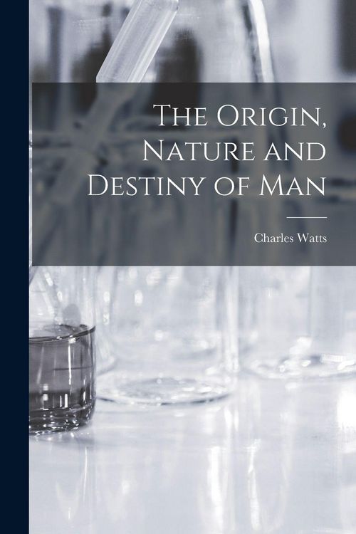 Produktbild: The Origin, Nature and Destiny of Man [microform]