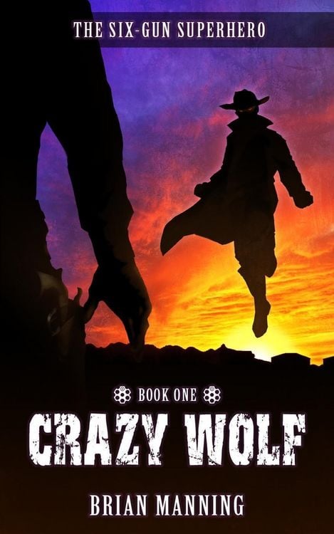 Produktbild: Crazy Wolf: The Six-Gun Superhero Book One