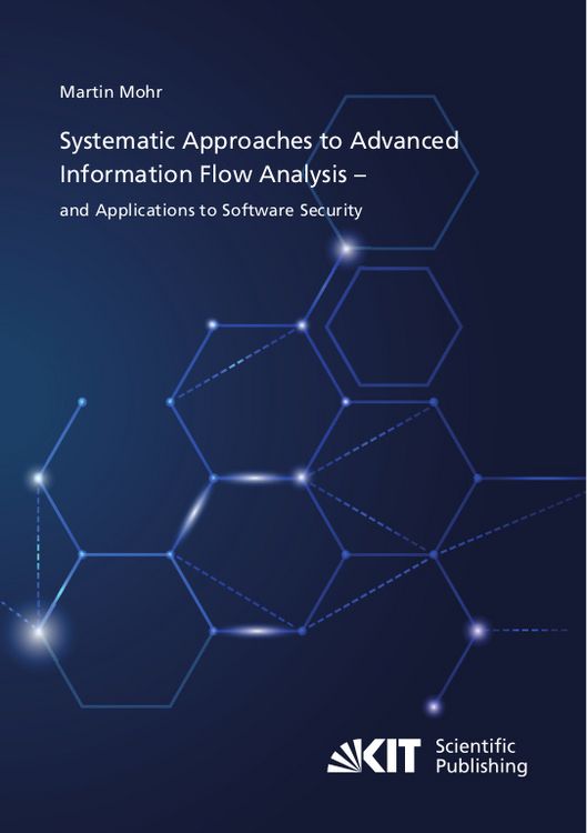 Produktbild: Systematic Approaches to Advanced Information Flow Analysis &ndash; and Applications to Software Security