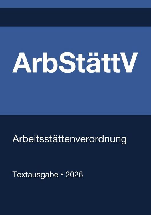 Produktbild: ArbSt&auml;ttV - Arbeitsst&auml;ttenverordnung (Deutschland) 2026
