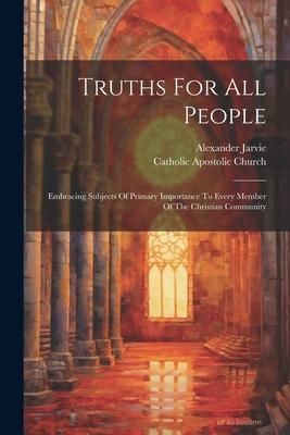 Produktbild: Truths For All People: Embracing Subjects Of Primary Importance To Every Member Of The Christian Community