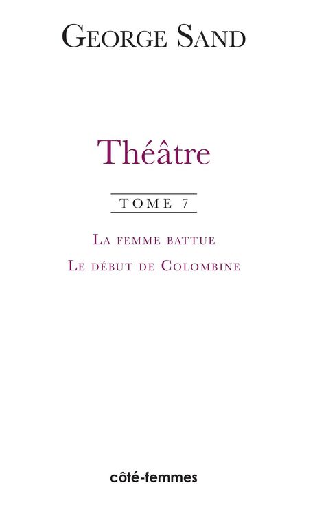 Produktbild: Th&eacute;&acirc;tre. Tome 7. La femme battue (1836), Le d&eacute;but de Colombine (1855)