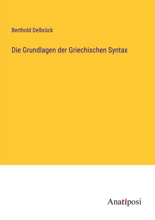 Produktbild: Die Grundlagen der Griechischen Syntax