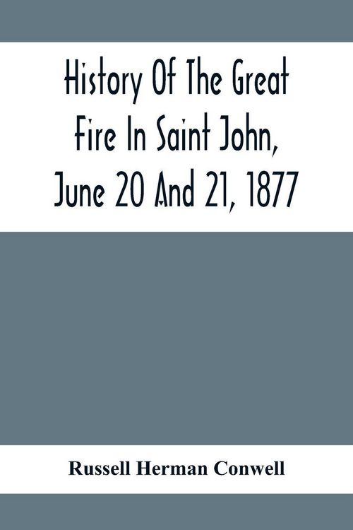 Produktbild: History Of The Great Fire In Saint John, June 20 And 21, 1877