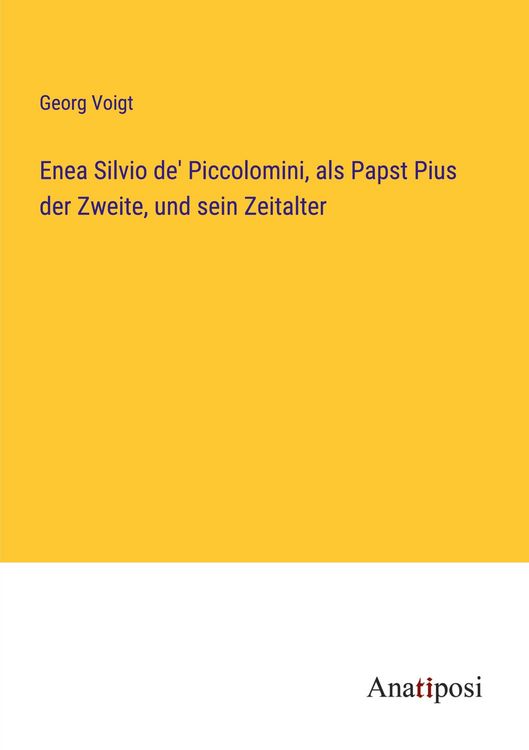 Produktbild: Enea Silvio de' Piccolomini, als Papst Pius der Zweite, und sein Zeitalter