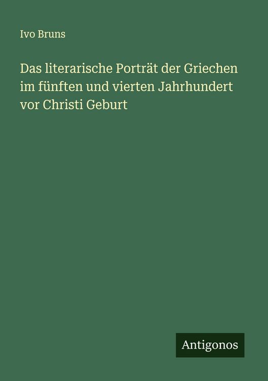 Produktbild: Das literarische Portr&auml;t der Griechen im f&uuml;nften und vierten Jahrhundert vor Christi Geburt