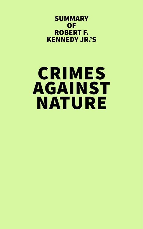 Produktbild: Summary of Robert F. Kennedy Jr.'s Crimes Against Nature