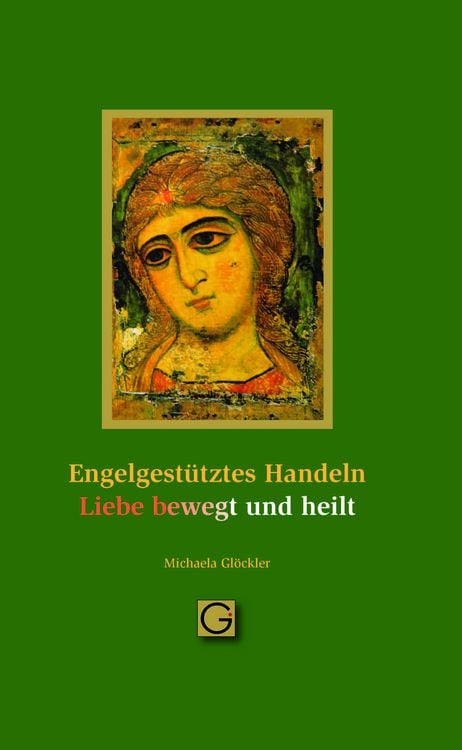 Produktbild: Engel gest&uuml;tztes Handeln - Liebe bewegt und heilt