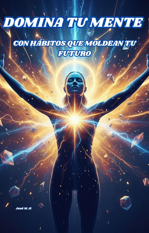 Produktbild: "Domina tu Mente con H&aacute;bitos que Moldean tu Futuro"