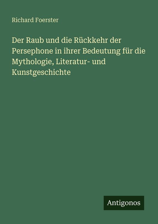 Produktbild: Der Raub und die R&uuml;ckkehr der Persephone in ihrer Bedeutung f&uuml;r die Mythologie, Literatur- und Kunstgeschichte