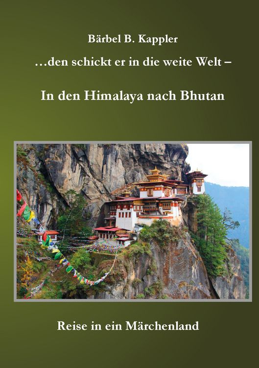 Produktbild: ...den schickt er in die weite Welt - in den Himalaya nach Bhutan