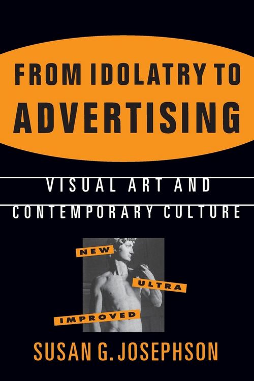 Produktbild: From Idolatry to Advertising: Visual Art and Contemporary Culture