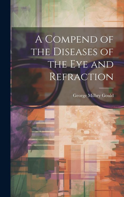 Produktbild: A Compend of the Diseases of the Eye and Refraction