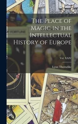 Produktbild: The Place of Magic in the Intellectual History of Europe; Vol. XXIV