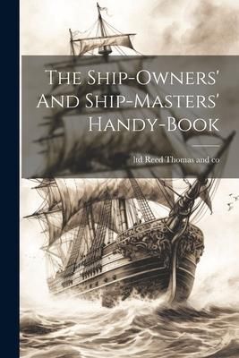Produktbild: The Ship-owners' And Ship-masters' Handy-book
