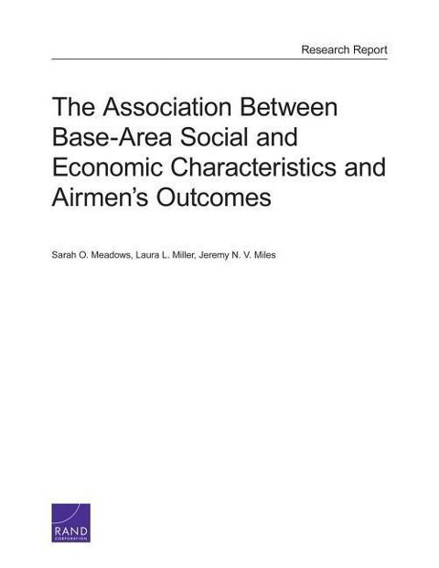 Produktbild: The Association Between Base-Area Social and Economic Characteristics and Airmen's Outcomes