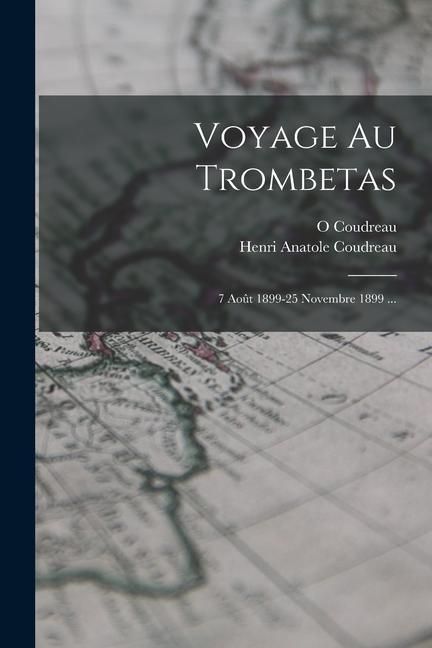 Produktbild: Voyage Au Trombetas: 7 Ao&ucirc;t 1899-25 Novembre 1899 ...