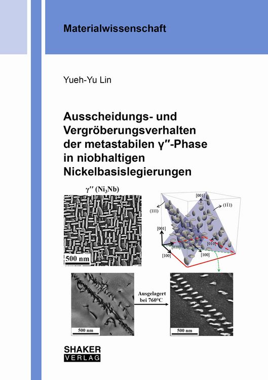 Produktbild: Ausscheidungs- und Vergr&ouml;berungsverhalten der metastabilen &gamma;&prime;&prime;-Phase in niobhaltigen Nickelbasislegierungen