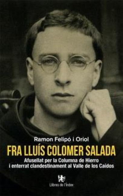 Produktbild: Fra Llu&iacute;s Colomer Salada : afusellat per la Columna de Hierro i enterrat clandestinament al Valle de los Ca&iacute;dos