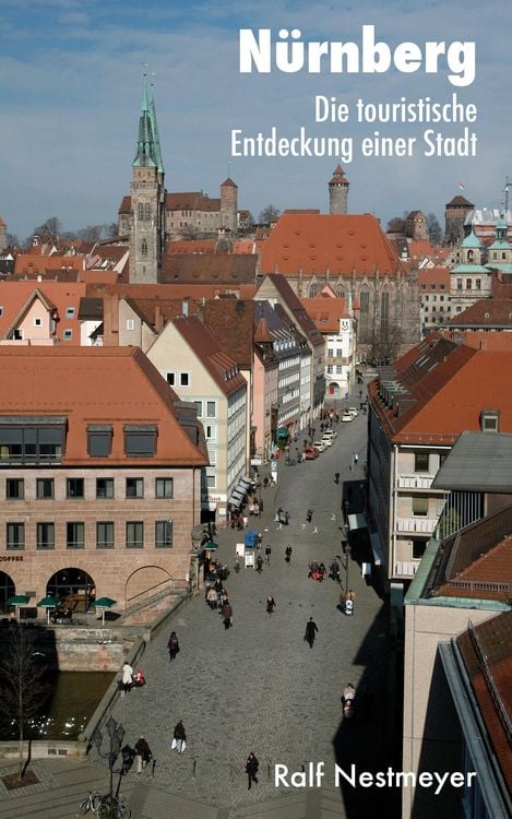 Produktbild: N&uuml;rnberg: Die touristische Entdeckung einer Stadt