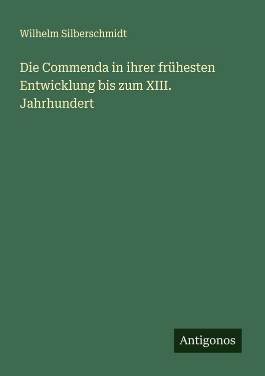 Produktbild: Die Commenda in ihrer fr&uuml;hesten Entwicklung bis zum XIII. Jahrhundert