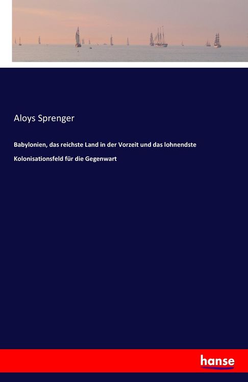Produktbild: Babylonien, das reichste Land in der Vorzeit und das lohnendste Kolonisationsfeld f&uuml;r die Gegenwart