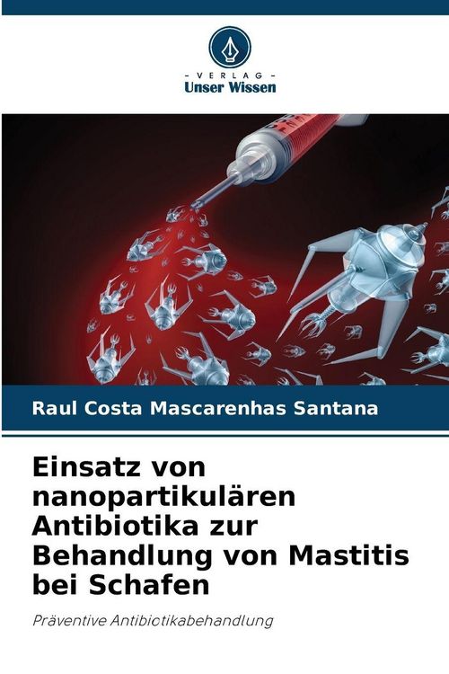 Produktbild: Einsatz von nanopartikul&auml;ren Antibiotika zur Behandlung von Mastitis bei Schafen