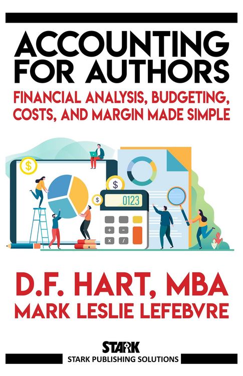 Produktbild: Accounting for Authors: Financial Analysis, Budgeting, Costs, and Margin Made Simple (Stark Publishing Solutions, #6)