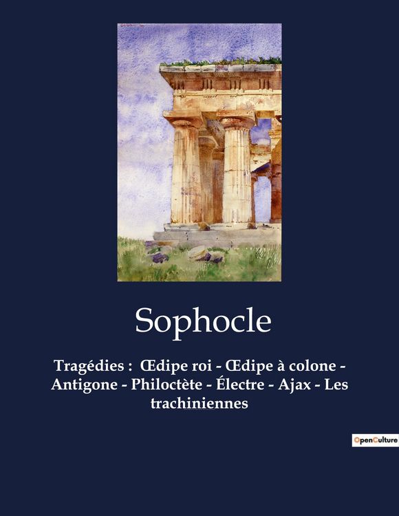 Produktbild: Trag&eacute;dies : &iquest;dipe roi - &iquest;dipe &agrave; colone - Antigone - Philoct&egrave;te - &Eacute;lectre - Ajax - Les trachiniennes