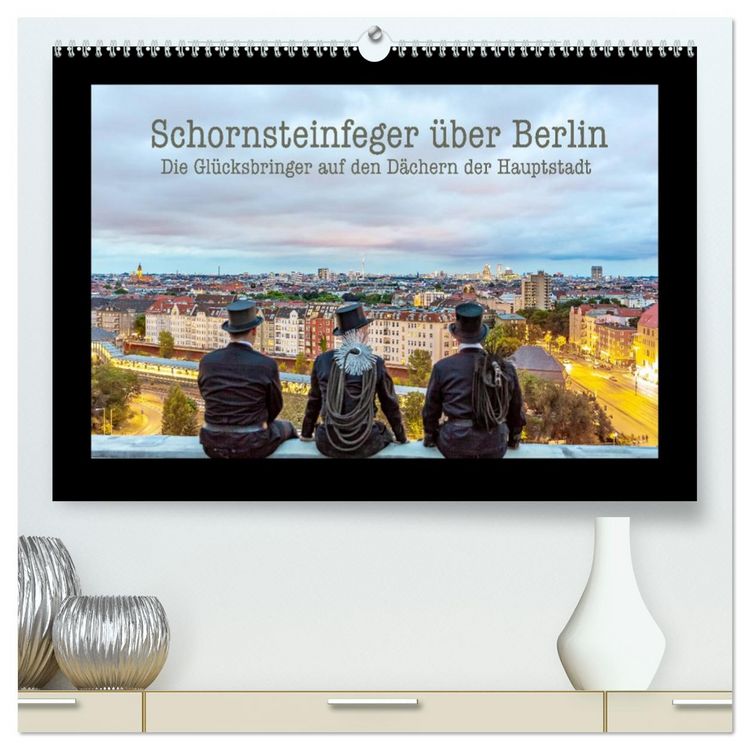 Produktbild: Schornsteinfeger &uuml;ber Berlin - Die Gl&uuml;cksbringer auf den D&auml;chern der Hauptstadt (hochwertiger Premium Wandkalender 2026 DIN A2 quer), Kunstdruck in Hochglanz