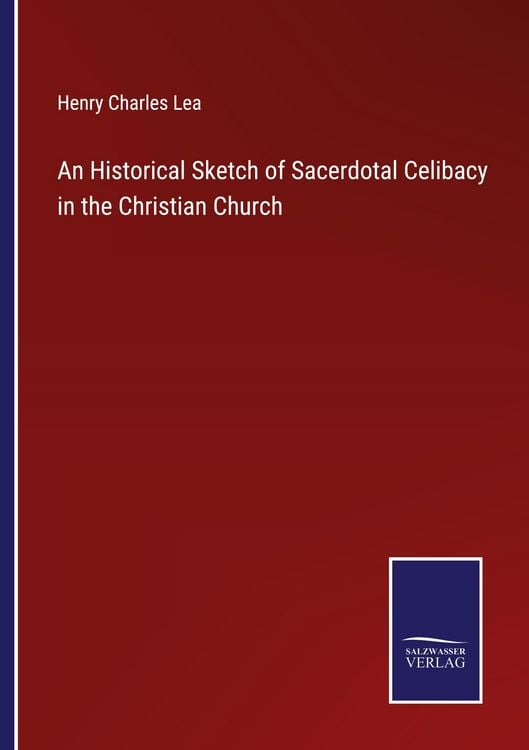 Produktbild: An Historical Sketch of Sacerdotal Celibacy in the Christian Church
