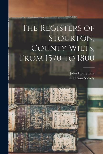 Produktbild: The Registers of Stourton, County Wilts, From 1570 to 1800