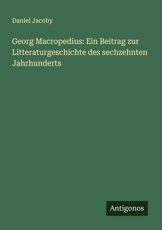 Produktbild: Georg Macropedius: Ein Beitrag zur Litteraturgeschichte des sechzehnten Jahrhunderts